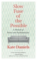 Slow Fuse of the Possible: A Memoir of Poetry and