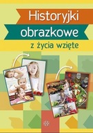 HISTORYJKI OBRAZKOWE Z ŻYCIA WZIĘTE