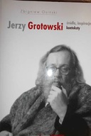 Jerzy Grotowski Źródła inspiracje konteksty