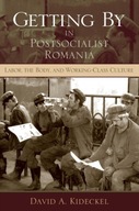 Getting By in Postsocialist Romania: Labor, the