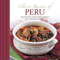 Classic Recipes of Peru Deliot Flor Arcaya De