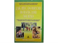 Jak być dobrymi rodzicami 501 rad - Elliot