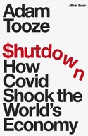 Shutdown: How Covid Shook the World s Economy