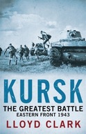 Kursk: The Greatest Battle Clark Lloyd
