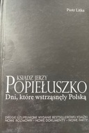 Ksiądz Jerzy Popiełuszko. Dni, które wstrząsnęły Polską Piotr Litka