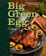 Big Green Egg Cookbook: Celebrating the Ultimate