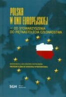 POLSKA W UNII EUROPEJSKIEJ- OD STOWARZYSZENIA DO PIĘTNASTOLECIA CZŁONKOSTWA