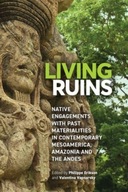 Living Ruins: Native Engagements with Past