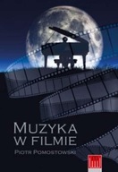 MUZYKA W FILMIE PIOTR POMOSTOWSKI