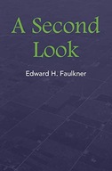 A Second Look Faulkner Edward H.