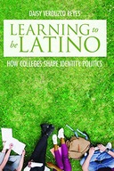 Learning to Be Latino: How Colleges Shape
