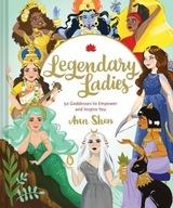 Legendary Ladies: 50 Goddesses to Empower and