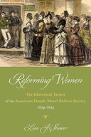 Reforming Women: The Rhetorical Tactics of the