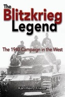 The Blitzkrieg Legend: The 1940 Campaign in the