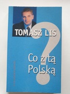 CO Z TĄ POLSKĄ? Tomasz Lis