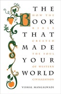 The Book that Made Your World: How the Bible