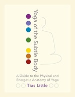 Yoga of the Subtle Body: A Guide to the Physical