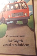 Jak Wojtek został strażakiem - Czesław Janczarski