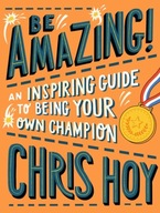 Be Amazing! An inspiring guide to being your own