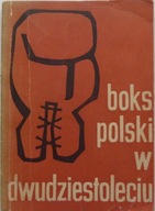 Lucjan Olszewski Jan Wojdyga BOKS POLSKI W DWUDZIESTOLECIU 1945-1965
