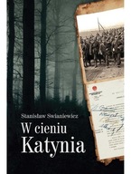 W CIENIU KATYNIA, STANISŁAW SWIANIEWICZ