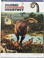 POCZĄTKI życia DINOZAURY Młodzi odkrywcy