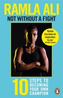 Not Without a Fight: Ten Steps to Becoming Your