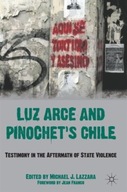 Luz Arce and Pinochet s Chile: Testimony in the