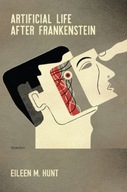 Artificial Life After Frankenstein EILEEN M. HUNT