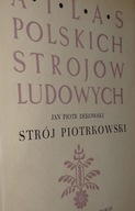 Atlas Polskich Strojów Ludowych - Strój Piotrkowski BDB
