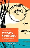 WYSPA SPOKOJU. JAK MINDFULNESS POMAGA W TRUDNYCH SYTUACJACH