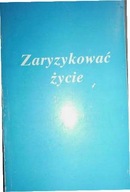 Zaryzykować życie - Praca zbiorowa