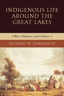 Indigenous Life around the Great Lakes: War,