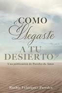 ?Como Llegaste a Tu Desierto?: Una publicacion de