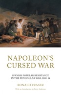 Napoleon s Cursed War: Spanish Popular Resistance
