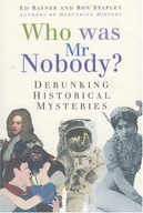 Who Was Mr Nobody?: Debunking Historical