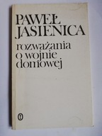 ROZWAŻANIA O WOJNIE DOMOWEJ Paweł Jasienica