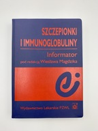 Szczepionki i immunoglobuliny. Informator pod red W.Magdzika