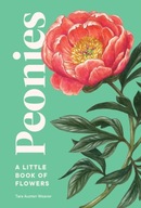 Peonies: A Little Book of Flowers Weaver Tara