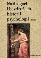 NA DROGACH I BEZDROŻACH HISTORII PSYCHOLOGII T.2 - CEZARY W. DOMAŃSKI