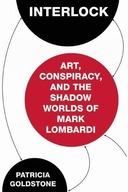 Interlock: Art, Conspiracy, and the Shadow Worlds