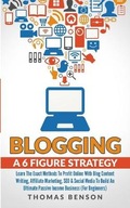 Blogging: A 6-Figure Strategy: Learn The Exact Met