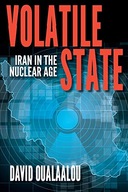 Volatile State: Iran in the Nuclear Age Oualaalou