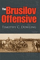 The Brusilov Offensive Dowling Timothy C.