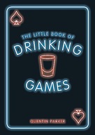 Parker, Quentin The Little Book of Drinking Games: The Weirdest, Most-Fun a