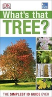 What s that Tree?: The Simplest ID Guide Ever DK