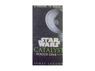 Catalyst. A Rogue One Novel - James Luceno