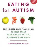Eating for Autism: The 10-Step Nutrition Plan to