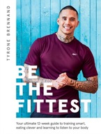 Be the Fittest: Your Ultimate 12-week Guide to