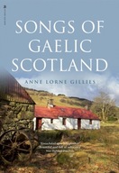 Songs of Gaelic Scotland Gillies Anne Lorne